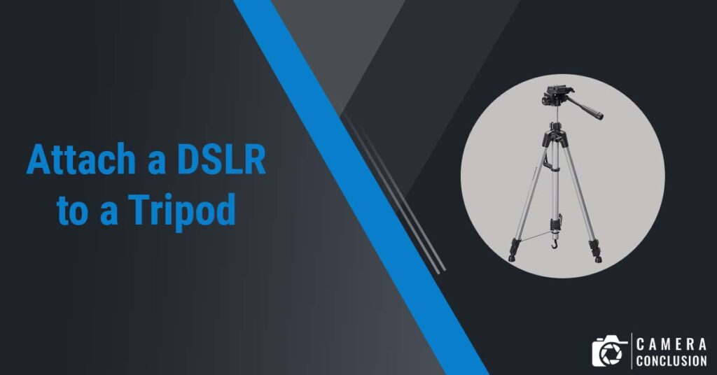 Attach a DSLR to a Tripod