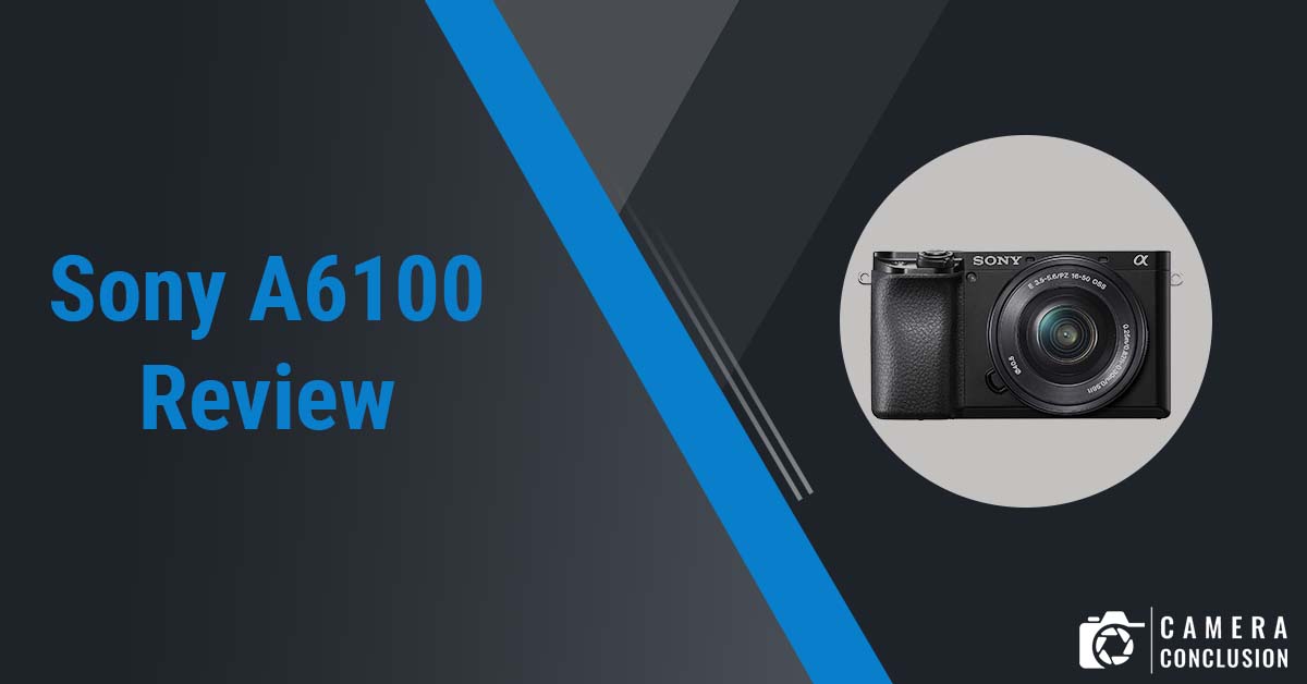 Sony A6100 Review The perfect camera for vloggers and content creators