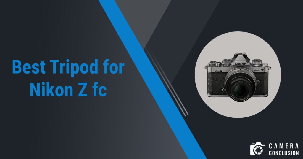 best tripod for Nikon Z fc