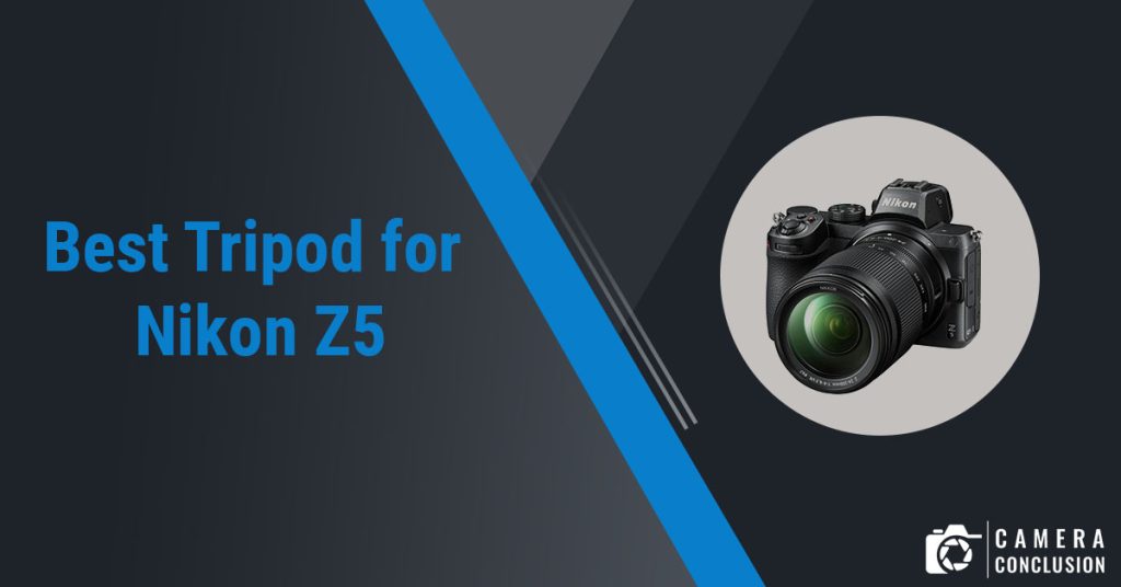 best tripod for Nikon Z5