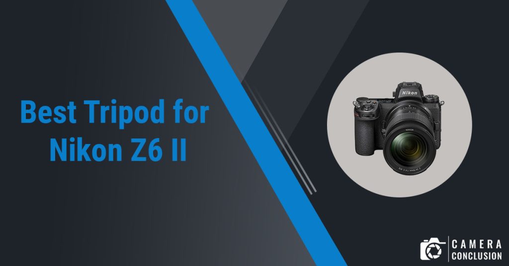 best tripod for Nikon Z6 II